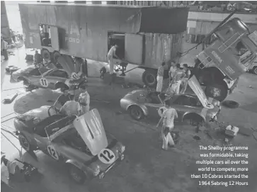  ??  ?? The Shelby programme was formidable, taking multiple cars all over the world to compete; more than 10 Cobras started the 1964 Sebring 12 Hours