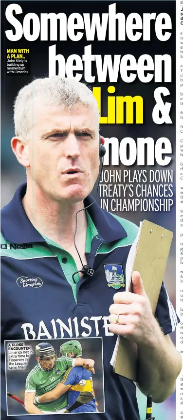  ??  ?? MAN WITH A PLAN.. John Kiely is building up momentum with Limerick A CLOSE ENCOUNTER Limerick lost in extra-time to Tipperary in the League semi-final
