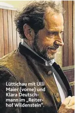  ??  ?? Lüttichau mit Ulli Maier (vorne) und Klara Deutschman­n im „Reiterhof Wildenstei­n“.