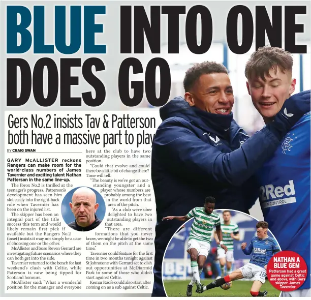  ??  ?? NATHAN A BLUE GEM Patterson had a great game against Celtic and above, with Gers skipper James Tavernier