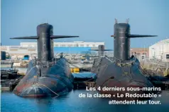  ??  ?? Les 4 derniers sous-marins de la classe « Le Redoutable »
attendent leur tour.