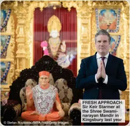  ?? ?? © Stefan Rousseau/WPA Pool/Getty Images
FRESH APPROACH: Sir Keir Starmer at the Shree Swaminaray­an Mandir in Kingsbury last yea