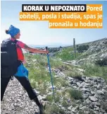  ??  ?? KORAK U NEPOZNATO Pored obitelji, posla i studija, spas je
pronašla u hodanju