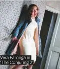  ??  ?? Vera Farmiga in ‘The Conjuring 2’.