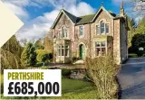  ??  ?? PERTHSHIRE £685,000