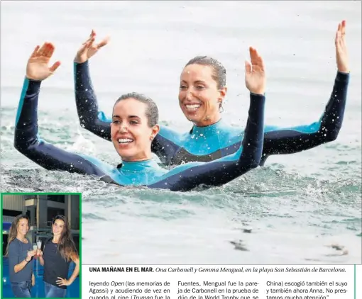  ??  ?? UNA MAÑANA EN EL MAR. Ona Carbonell y Gemma Mengual, en la playa San Sebastián de Barcelona.