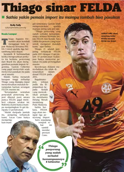  ??  ?? THIAGO miliki rekod cemerlang ketika beraksi bersama FELDA dan Kedah.