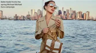 ??  ?? Bella Hadid fronts the spring Michael Michael Kors campaign.