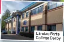  ??  ?? Landau Forte College Derby