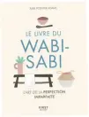  ??  ?? Le livre du Wabi-sabi, l’art de la perfection imparfaite par Julie Pointer Adams, First Éditions, 272 pages, 16,95€.