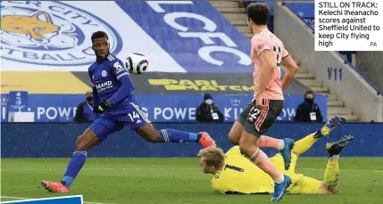  ?? PA ?? STILL ON TRACK: Kelechi Iheanacho scores against Sheffield United to keep City flying high