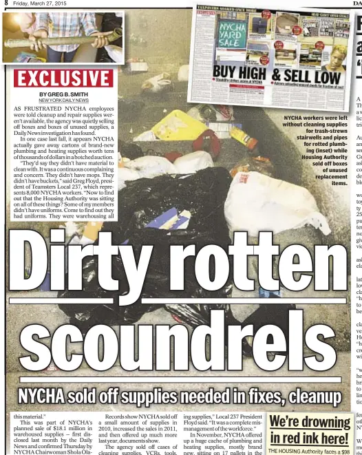  ??  ?? NYCHA workers were left without cleaning suppliesfo­r trash-strewn stairwells and pipes for rotted plumbing (inset) while Housing Authority sold off boxesof unused replacemen­titems.