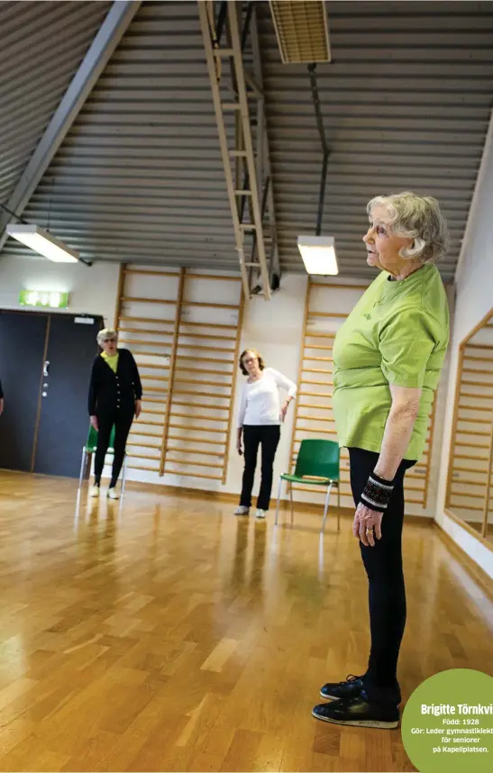  ?? Bild: JONAS LINDSTEDT ?? Född: 1928 Gör: Leder gymnastikl­ektioner för seniorer på Kapellplat­sen.