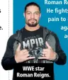  ??  ?? WWE star Roman Reigns.