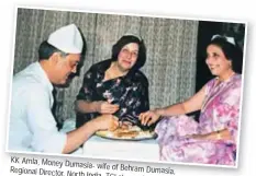  ??  ?? KK Amla, Money Dumasia- wife of Behram Dumasia, Regional Director, North India, TCI along JN Guzder with wife of