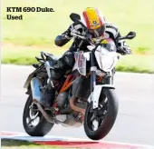  ??  ?? KTM 690 Duke. Used