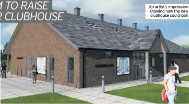  ??  ?? An artist’s impression showing how the new clubhouse could look