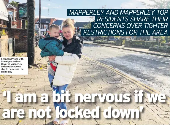  ??  ?? Shannon Prince with three-year-old son Oliver in Mapperley believes lockdown should be across the entire city