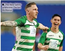  ?? ?? The New Saints goalscorer Declan McManus