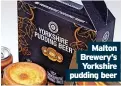  ?? ?? Malton Brewery’s Yorkshire pudding beer