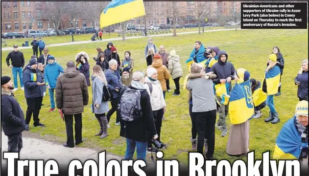  ?? , ?? Ukrainian-Americans and other supporters of Ukraine rally in Asser Levy Park (also below) in Coney Island on Thursday to mark the first anniversar­y of Russia’s invasion.