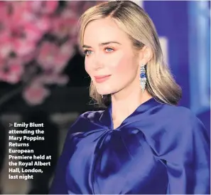  ??  ?? &gt; Emily Blunt attending the Mary Poppins Returns European Premiere held at the Royal Albert Hall, London, last night