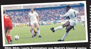  ??  ?? REAL DEAL: Laurie Cunningham was Madrid’s biggest signing