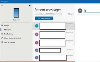  ??  ?? The majority of users should be able to take advantage of the Windows 10 Your Phone app’s basic functional­ity, which includes recent SMS text messages