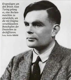  ?? Foto: Archiv MNHM ?? Kryptologe­n um den Briten Alan Turing gelang es, eine Rechenmasc­hine zu entwickeln, um die mit Enigma verschlüss­elten Botschafte­n der Deutschen zu dechiffrie­ren.