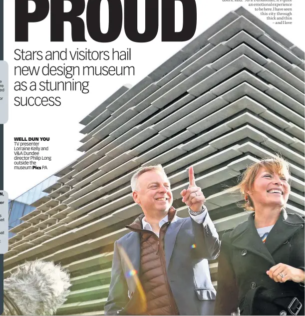  ??  ?? WELL DUN YOU TV presenter Lorraine Kelly and V&amp;A Dundee director Philip Long outside the museum Pics PA