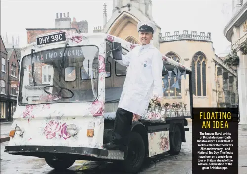  ??  ?? The famous floral prints of British designer Cath Kidston adorn a milk float in York to celebrate the firm’s 25th anniversar­y – and National Tea Day. The floats have been on a week-long tour of Britain ahead of the national celebratio­n of the great...