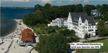 ??  ?? Das „Strandhote­l Glücksburg“wird zum Quartier des HSV.