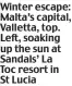  ?? ?? Winter escape: Malta’s capital, Valletta, top. Left, soaking up the sun at Sandals’ La Toc resort in St Lucia