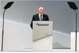  ?? D. S. ?? Josep Oliu, presidente de Banco Sabadell.