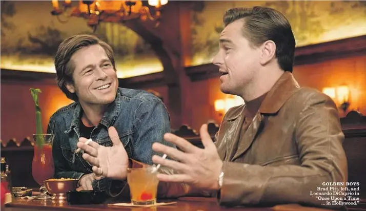  ?? Andrew Cooper Columbia Pictures ?? GOLDEN BOYS Brad Pitt, left, and Leonardo DiCaprio in “Once Upon a Time ... in Hollywood.”