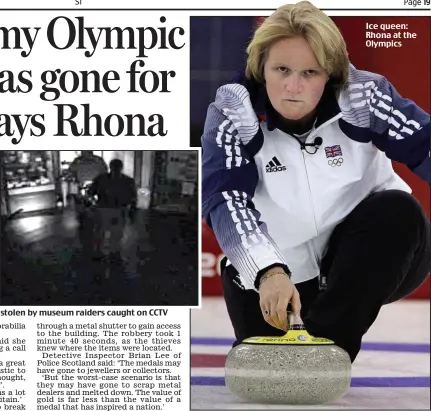  ??  ?? Agony: Rhona Martin’s medal stolen by museum raiders caught on CCTV Ice queen: Rhona at the Olympics