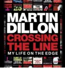  ??  ?? Exclusive edited extract is taken from Crossing The Line - My Life on the Edge by Martin Dillon €18.99 available in bookshops nationwide and from merrionpre­ss.com