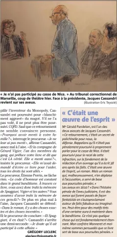  ?? (Illustrati­on Eric Teyssié) ?? « Je n’ai pas participé au casse de Nice. » Au tribunal correction­nel de Marseille, coup de théâtre hier. Face à la présidente, Jacques Cassandri revient sur ses aveux.