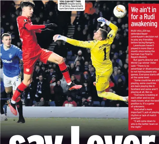  ??  ?? yoU can geT THiS SPacK Despite losing 3-1 at Ibrox, Spackman’s sure Gers have a chance