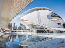  ?? FOTO: DPA ?? Palau de les Arts: Europas größtes Opernhaus steht in Valencia.