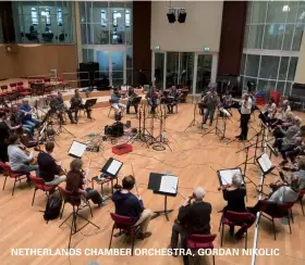  ??  ?? Netherland­s Cham ber Orchestra, Gorda n Nikolic