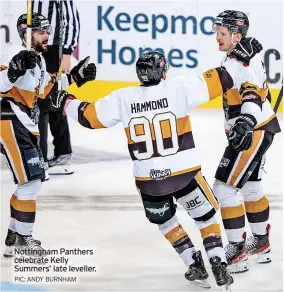  ?? PIC: ANDY BURNHAM ?? Nottingham Panthers celebrate Kelly Summers’ late leveller.