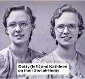  ??  ?? Dotty (left) and Kathleen on their 21st birthday