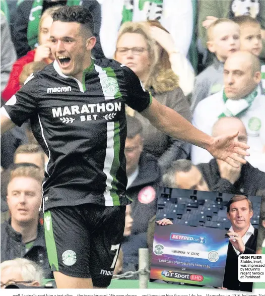  ??  ?? HIGH FLIER Stubbs, inset, was impressed by McGinn’s recent heroics at Parkhead