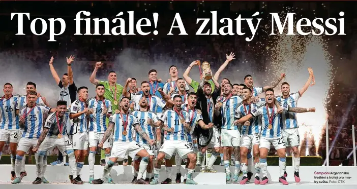  ?? Foto: ČTK ?? Šampioni Argentinsk­é třeštění s trofejí pro mistry světa.