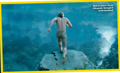  ??  ?? Back to nature: Tarzan (Alexander Skarsgård)in his homeland.