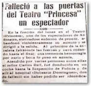  ??  ?? SE SINTIÓ MAL Un pobre espectador del Princesa salió del recinto al sentirse mal; cayó de las escaleras y murió en el hospital sin ser identifica­do.