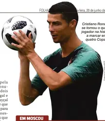  ??  ?? Cristiano Ronaldo se tornou o quarto jogador na história a marcar em quatro Copas