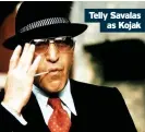  ??  ?? Telly Savalas as Kojak