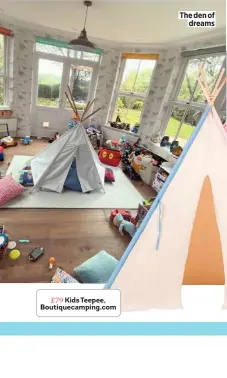  ??  ?? £79 Kids Teepee, Boutiqueca­mping.com
The den of dreams